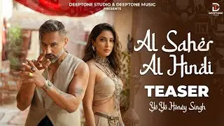 AL SAHER AL HINDI (TEASER) | Yo Yo Honey Singh | 51 Glorious Days | Jadugar Song | DeepTone Studio