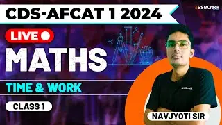 CDS & AFCAT 1 2024 Exam Maths Live - Time & Work - Class 1