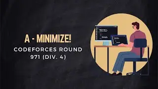 A - Minimize! - Codeforces Round 971 (Div. 4) | Codeforces Problem Solving Bangla Tutorials