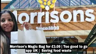 Morrison's Magic Bag for &pound;3.09 | Too Good To Go App UK |  Saving Food Waste | Reduced Food Haul |
