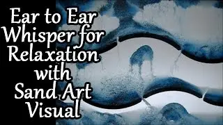 ASMR Up Close Ear to Ear Whispered Guided Relaxation with Sand Art Visual