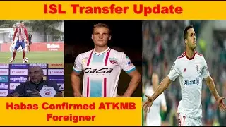 Habas Confirmed ATKMB Foreigner⚽ ISL Transfer Update