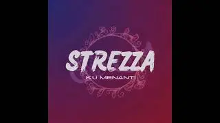 Ku Menanti(Rearrangement) - Strezza