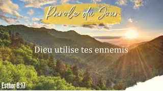 N&deg;1255 - Dieu utilise tes ennemis - Esther 8:17 - Parole du jour - Essenciel