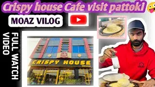 Crispy house cafe pattoki amazing taste quality full vilog