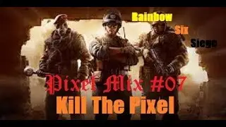 Rainbow Six Siege - [PixelMix#07] - KillThePixel - Deutsch [KTP]