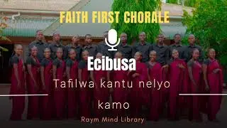 || ECIBUSA SONG LYRICS || FAITH FIRST CHORALE ||