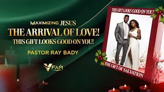 Pastor Ray Bady - The Arrival of Love
