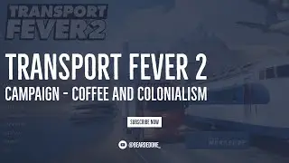 Chapter 1: Mission 2 - Coffee and Colonialism | Transport Fever 2