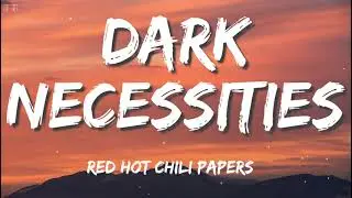 Red Hot Chili Peppers - Dark Necessities [LYRICS]