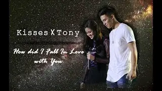 How did i fall inlove with you - Kisses Delavin & Tony Labrusca (Kisston) Ver.