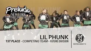 Lil Phunk (1st Place) | Prelude NY 2017 Future Division | Rhythm Addict TV