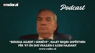 &ldquo;Berisha agjent i serb&euml;ve&rdquo;, Idajet Beqiri shp&euml;rthen p&euml;r &rsquo;97-&euml;n dhe vrasjen e Azem Hajdarit