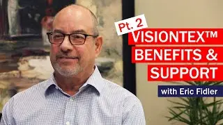Visiontex&trade; pt. 2 - Benefits and Support