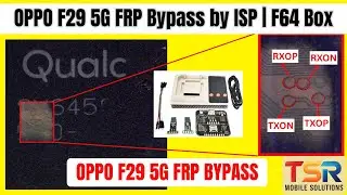OPPO F29 5G FRP Bypass by ISP | SM6450 CPU ISP Pinout | F64 Box FRP Unlock Latest Security 2025