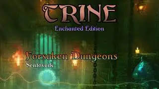 Trine: Enchanted Edition - Forsaken Dungeons | Soundtrack, Music and Ost