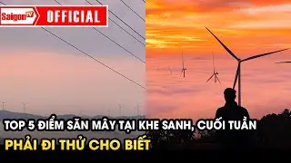 Top 5 điểm săn m&acirc;y tại Khe Sanh, cuối tuần phải đi thử cho biết | Tin tức SaigonTV