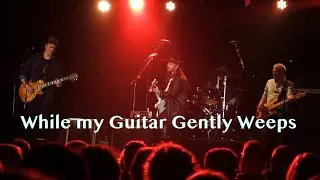 While my Guitar gently Weeps LIVE