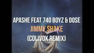 Apashe - Jimmy Shake feat 740 Boyz & Dose (Colivox Remix)