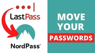 Move Passwords From LastPass to NordPass - For Beginners