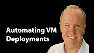Can I Automate VM Deployments? Let’s Find Out!  Part 09