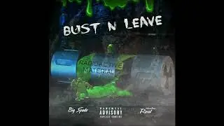 Big Spade Ft. Real - Bust N Leave