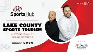 E:127: Lake County Sports Tourism with Ryan Ritchie and Travis Rima