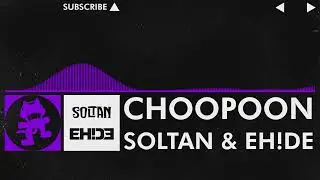[Dubstep] - Soltan & EH!DE - Choopoon