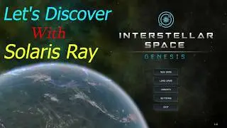 Let's Discover - Interstellar Space: Genesis - Ep1 - Introduction