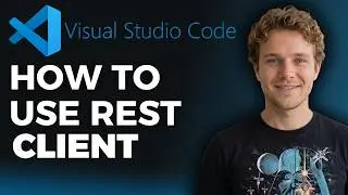 How to Use REST Client on VS Code (Step by Step)
