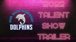 2022 Echo Talent Show Trailer
