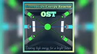Green High Energy Reactor OST - 