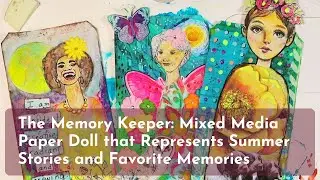 The Memory Keeper: Mixed Media Paper Doll that Represents Summer Stories and Favorite Memories