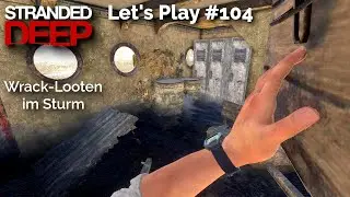 Stranded Deep 1.0 Lets Play #104: Looten bei Wellengang