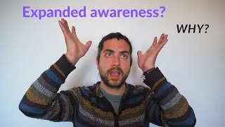 HOW to Expand Your Awareness and WHY it's so important