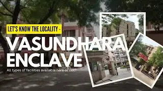 VASUNDHARA ENCLAVE - Let's Know The Locality  | @magicbricks