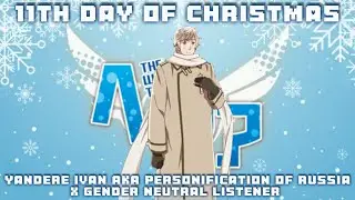 11-й день Рождества❄Яндере Россия X Гендерно-нейтральный слушатель и участник: Генерал Винтер (Хе...