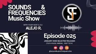 SOUNDS & FREQUENCIES Music Show Ep. 025 🎵 Host DJ Set (Tech House/Minimal) [January 2026 Releases]