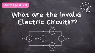 2.4: Invalid Electric Circuits &ndash; Electric Circuits by Nilsson (Voltage & Current Source Analysis)