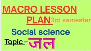 Macrolesson plan social science bed 3rd semester जल 2