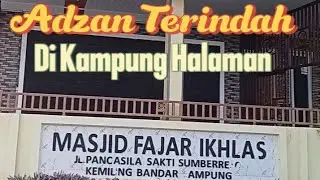 ADZAN TERINDAH Versi Khas dikampung Halaman Kami #adzan #adzantermerdu #dakwah #video