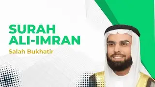 Surah Ali-Imran Syaikh Salah Bukhatir