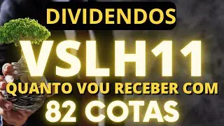 DIVIDENDOS VSLH11, QUANTO VOU RECEBER COM 82 COTAS #vslh11 #fiis #dividendos #fundosimobili&aacute;rios