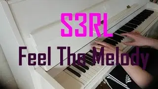 S3RL - Feel The Melody (Piano)