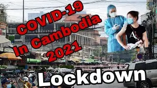 Lockdown in Phnom Penh - COVID 19 in Cambodia 2021