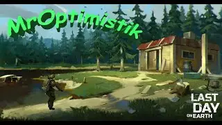 Last Day on Earth - Рейд базы MrOptimistik
