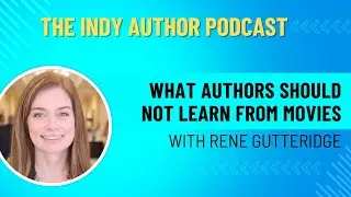 What Authors Should Not Learn from Movies with Rene Gutteridge - #268