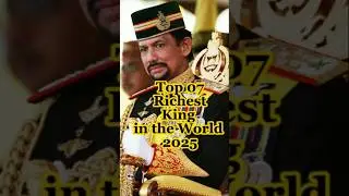 Top 07 richest king in the world 2025 👑️🤗🌏 #shorts #shortvideo #richest #king #top #wealth