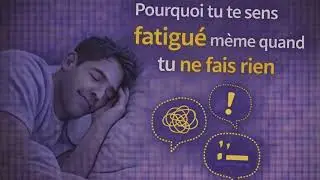Pourquoi tu te sens fatigu&eacute; m&ecirc;me quand tu ne fais rien