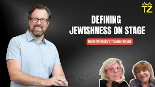 Defining Jewishness on Stage, David Winitsky and the Jewish Plays Project | Tzuzamen
